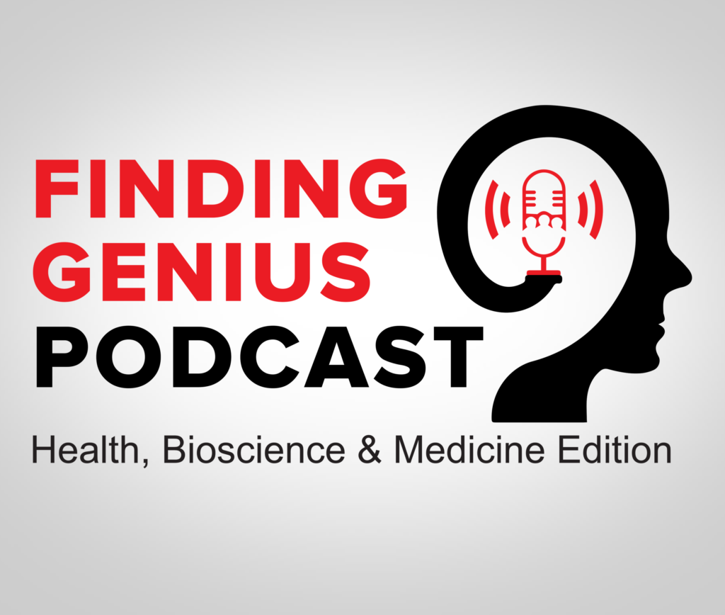 Finding Genius Podcast | Health, Bioscience & Medicine Edition